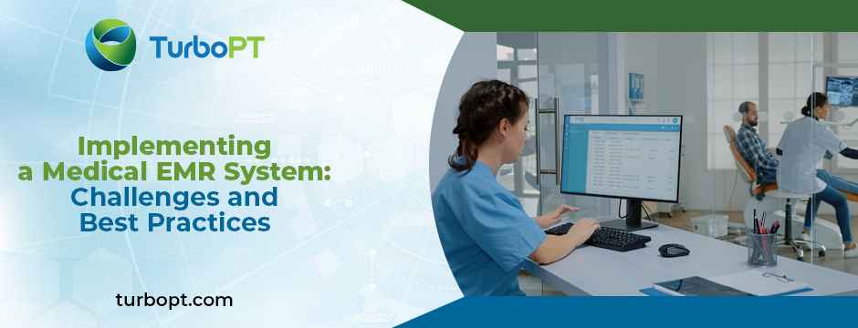 Implementing a Medical EMR System: Challenges and Best Practices